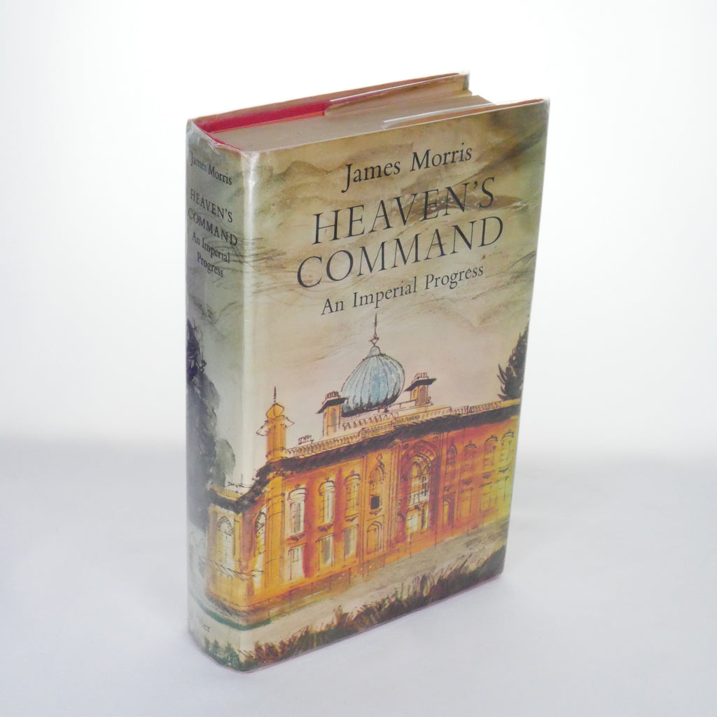 Heaven's Command: An Imperial Progress (James Morris, 1st Edition, 1973)